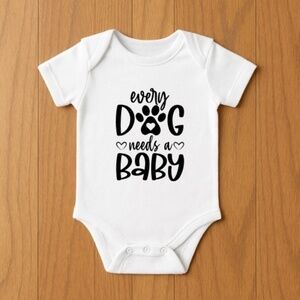 Every Dog Needs A Baby White Baby Onesie